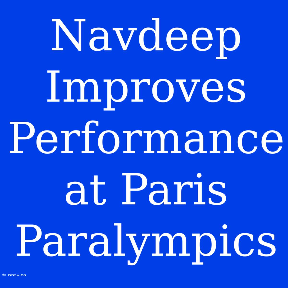 Navdeep Improves Performance At Paris Paralympics