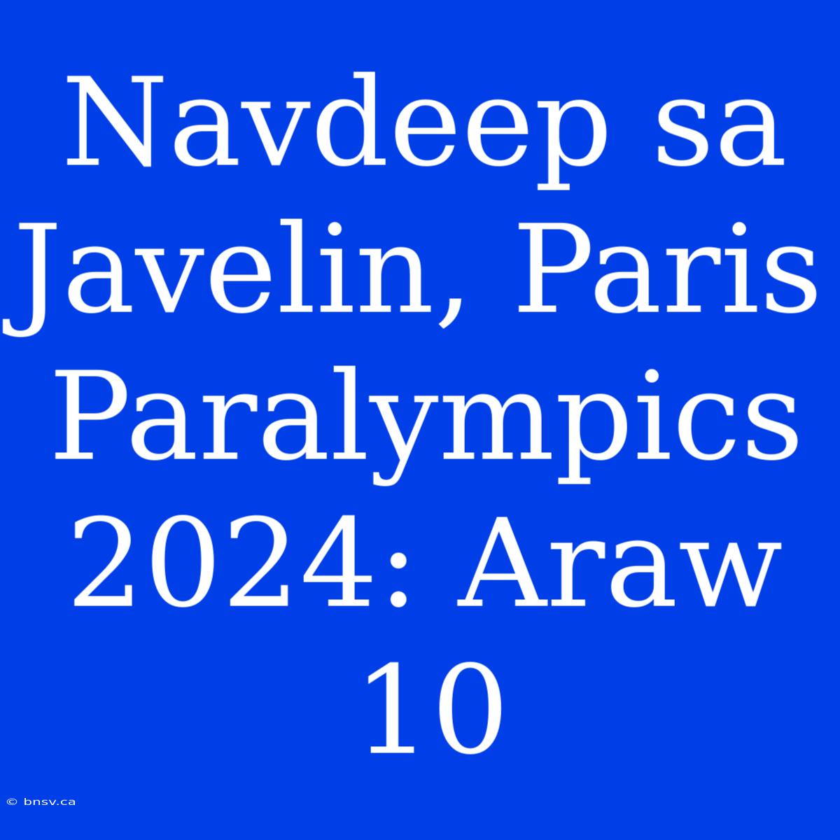 Navdeep Sa Javelin, Paris Paralympics 2024: Araw 10