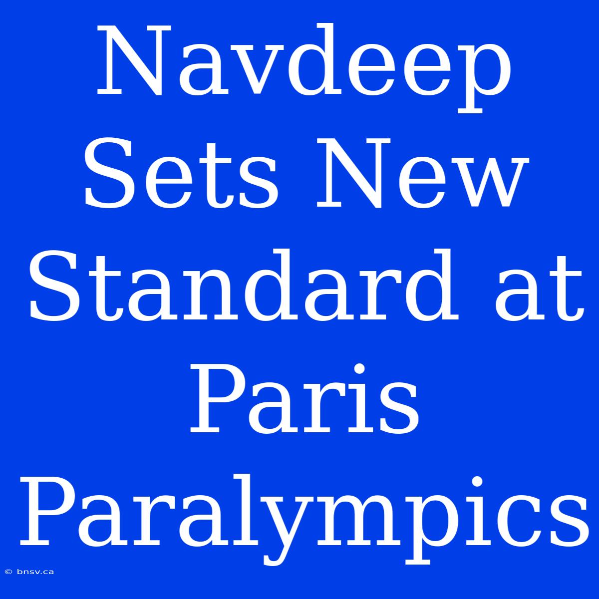 Navdeep Sets New Standard At Paris Paralympics