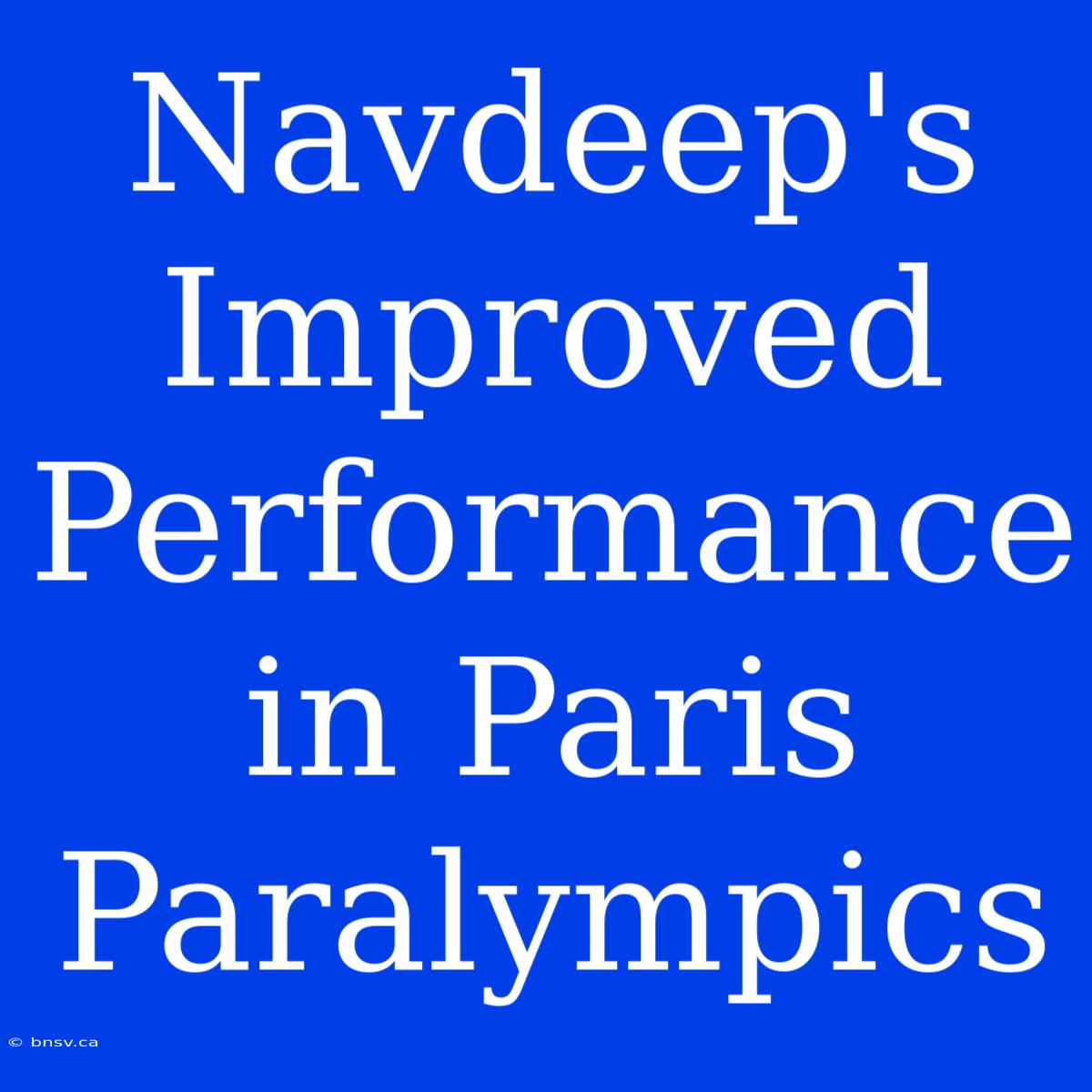 Navdeep's Improved Performance In Paris Paralympics