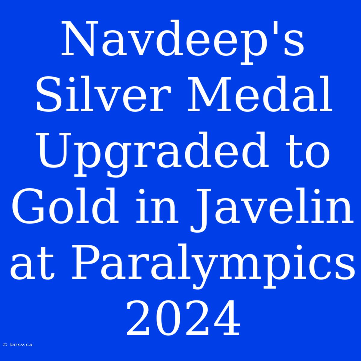 Navdeep's Silver Medal Upgraded To Gold In Javelin At Paralympics 2024