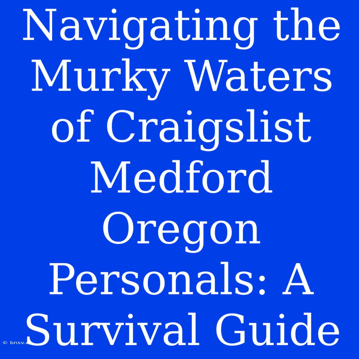 Navigating The Murky Waters Of Craigslist Medford Oregon Personals: A Survival Guide