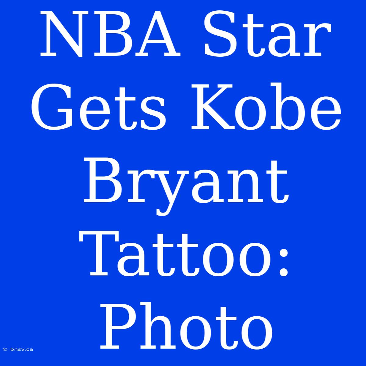 NBA Star Gets Kobe Bryant Tattoo: Photo