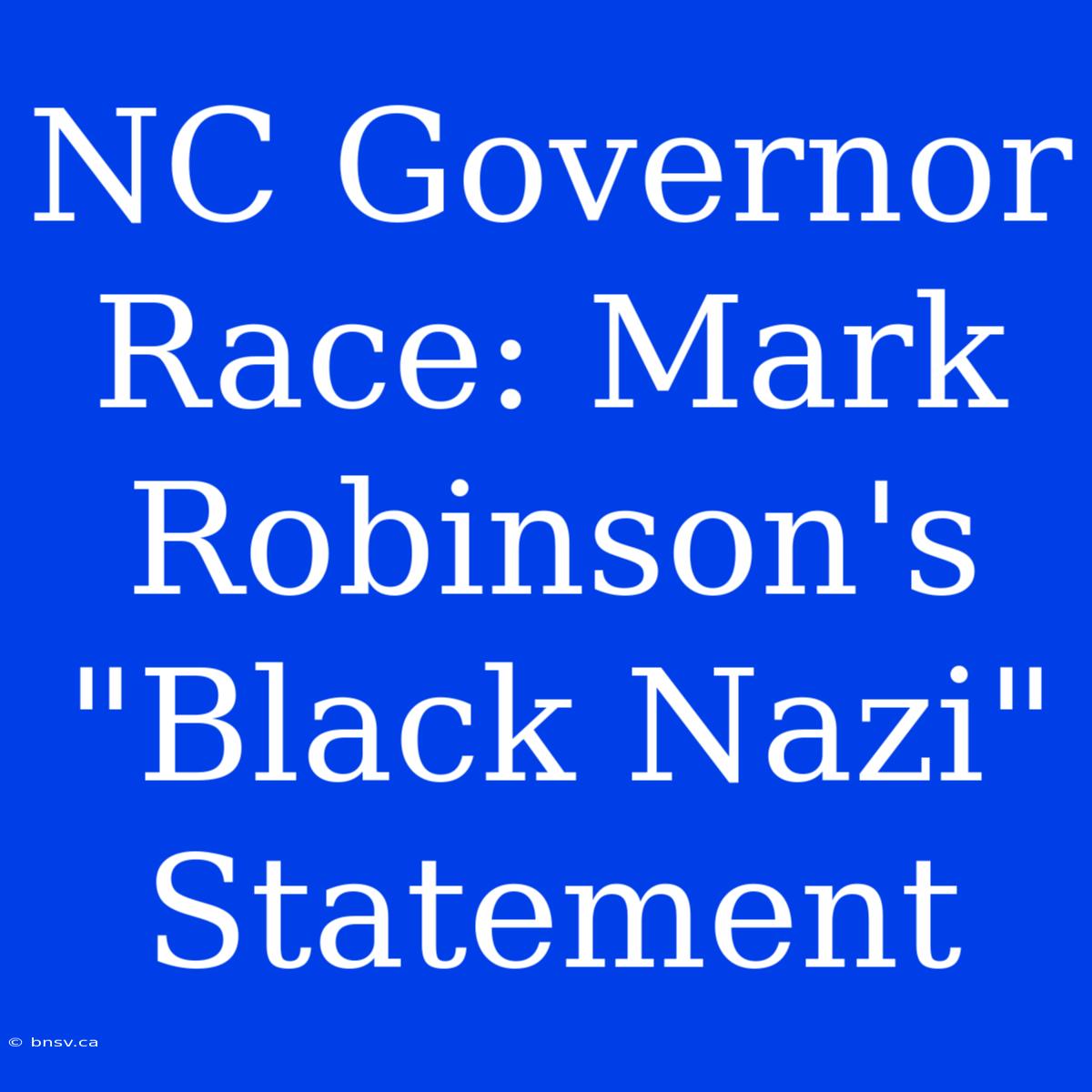 NC Governor Race: Mark Robinson's 