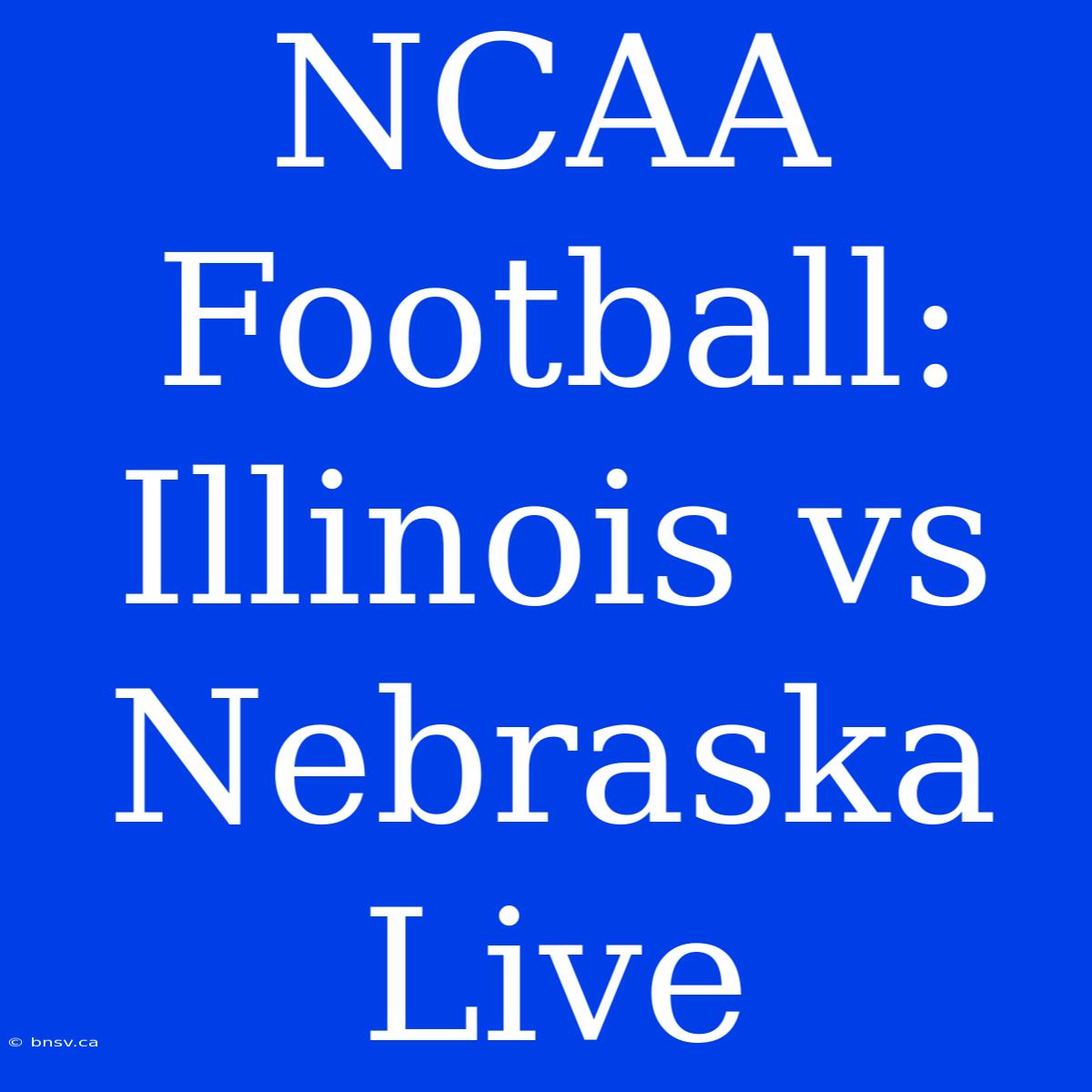 NCAA Football: Illinois Vs Nebraska Live