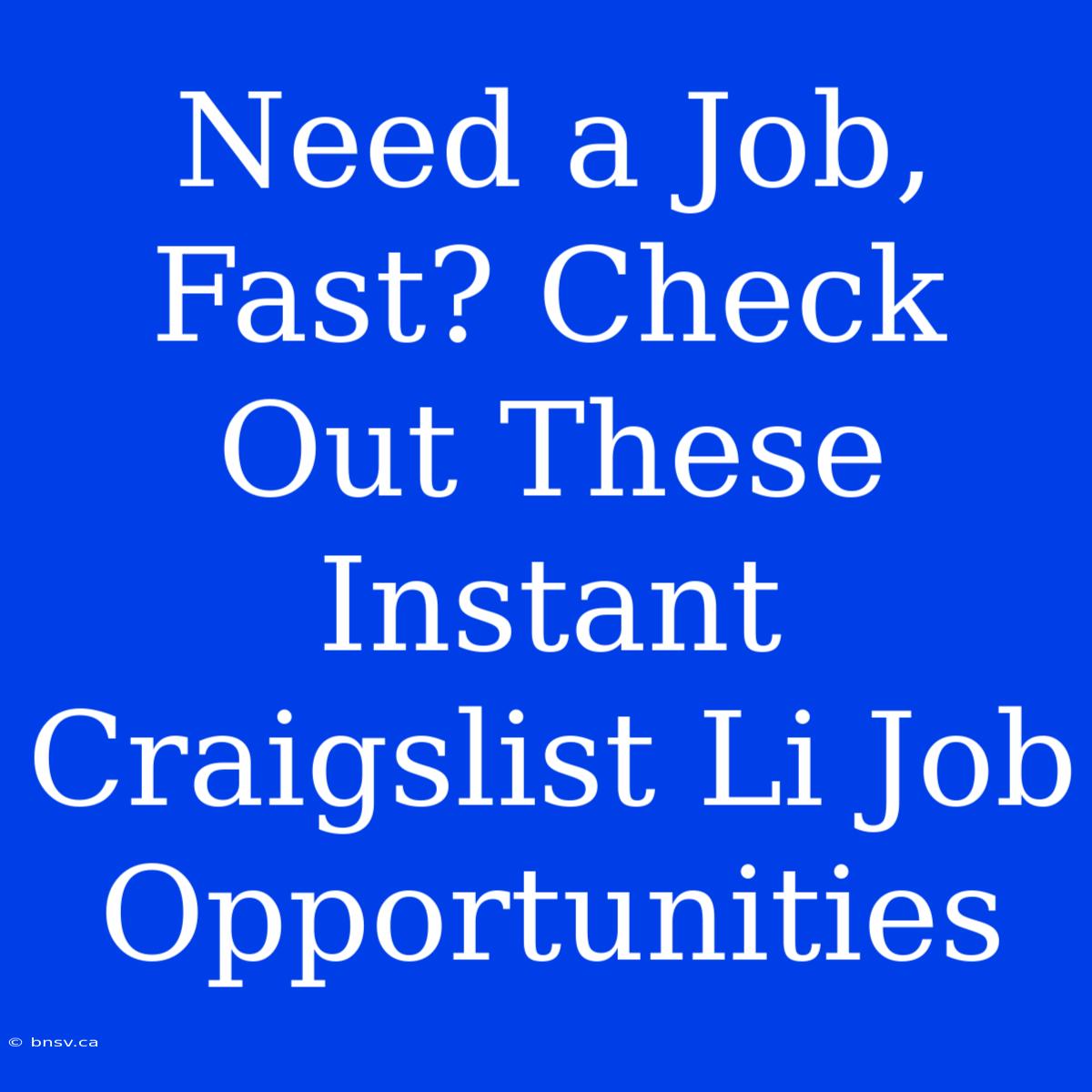 Need A Job, Fast? Check Out These Instant Craigslist Li Job Opportunities