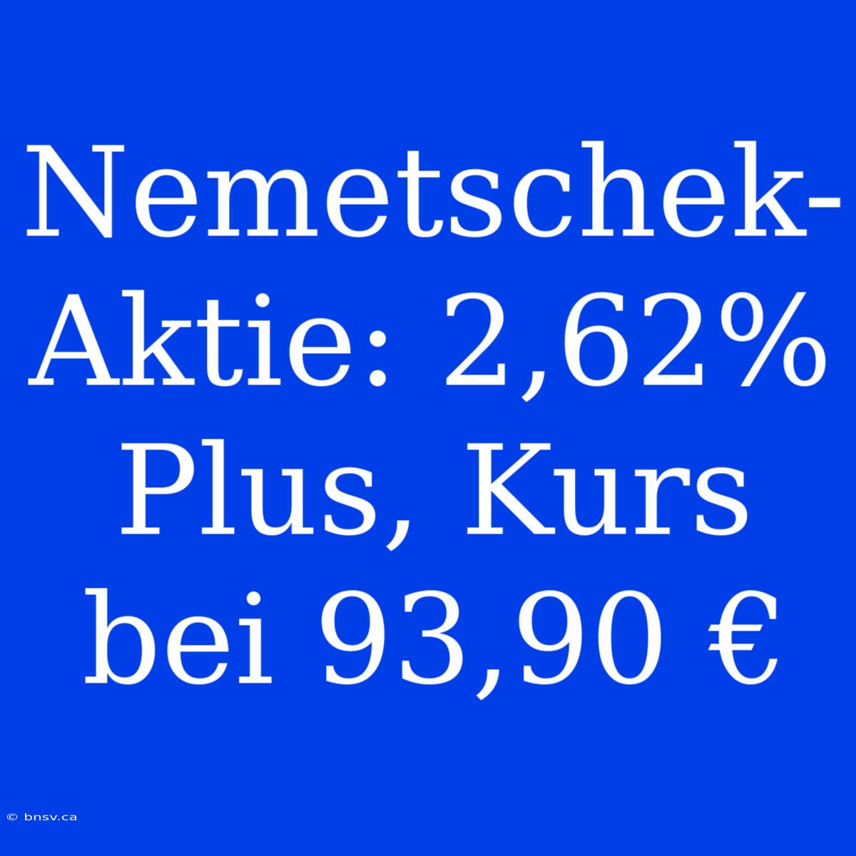 Nemetschek-Aktie: 2,62% Plus, Kurs Bei 93,90 €