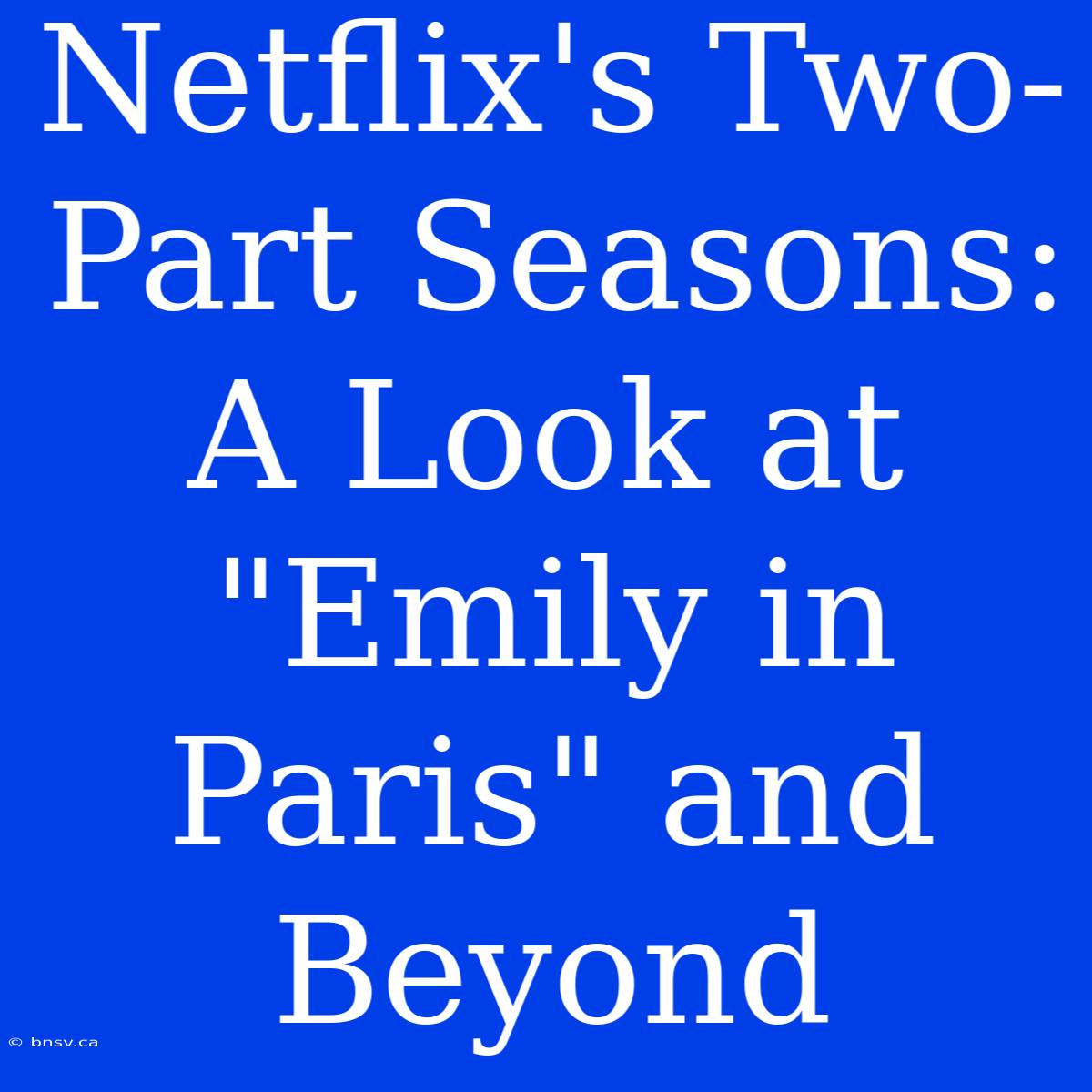 Netflix's Two-Part Seasons: A Look At 