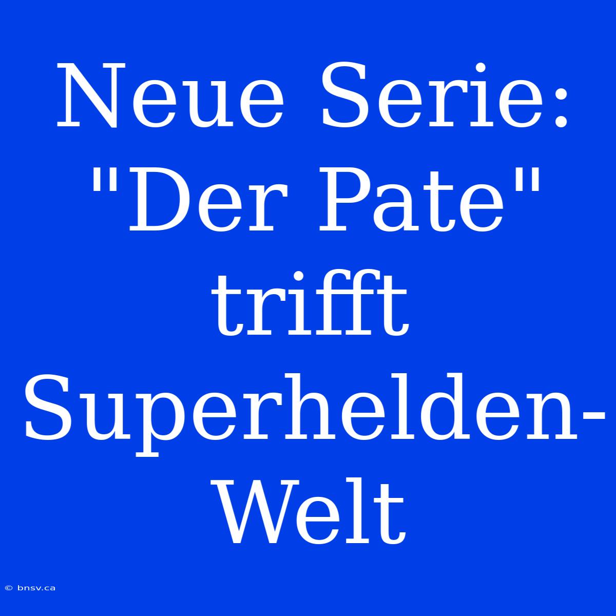 Neue Serie: 