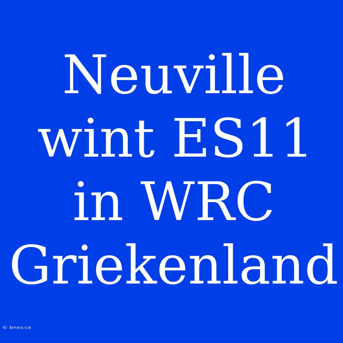 Neuville Wint ES11 In WRC Griekenland