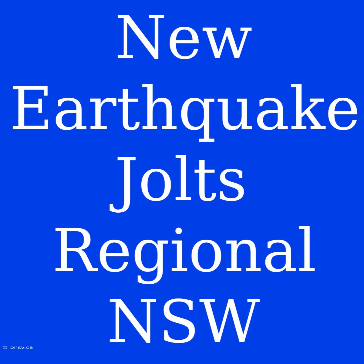 New Earthquake Jolts Regional NSW