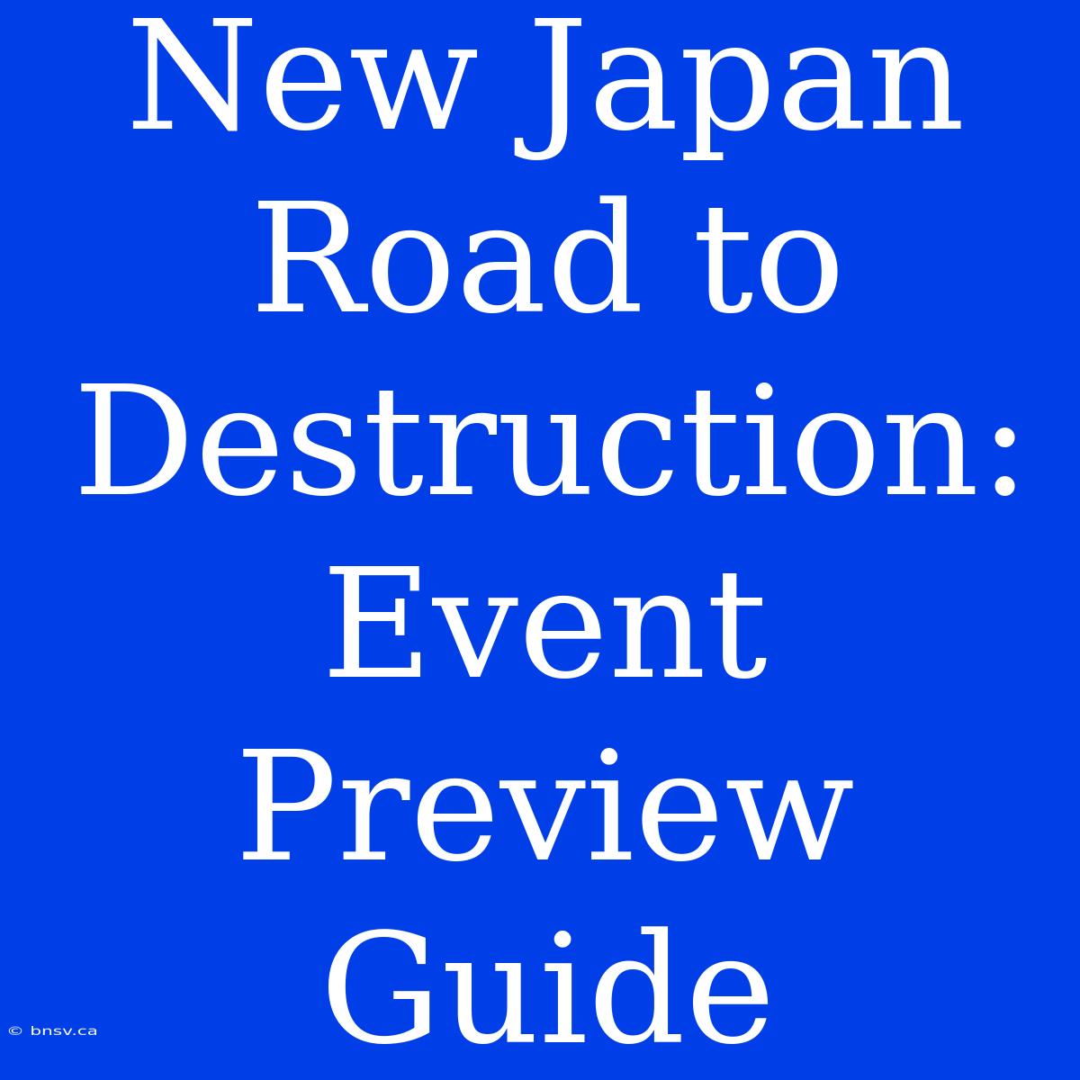 New Japan Road To Destruction: Event Preview Guide