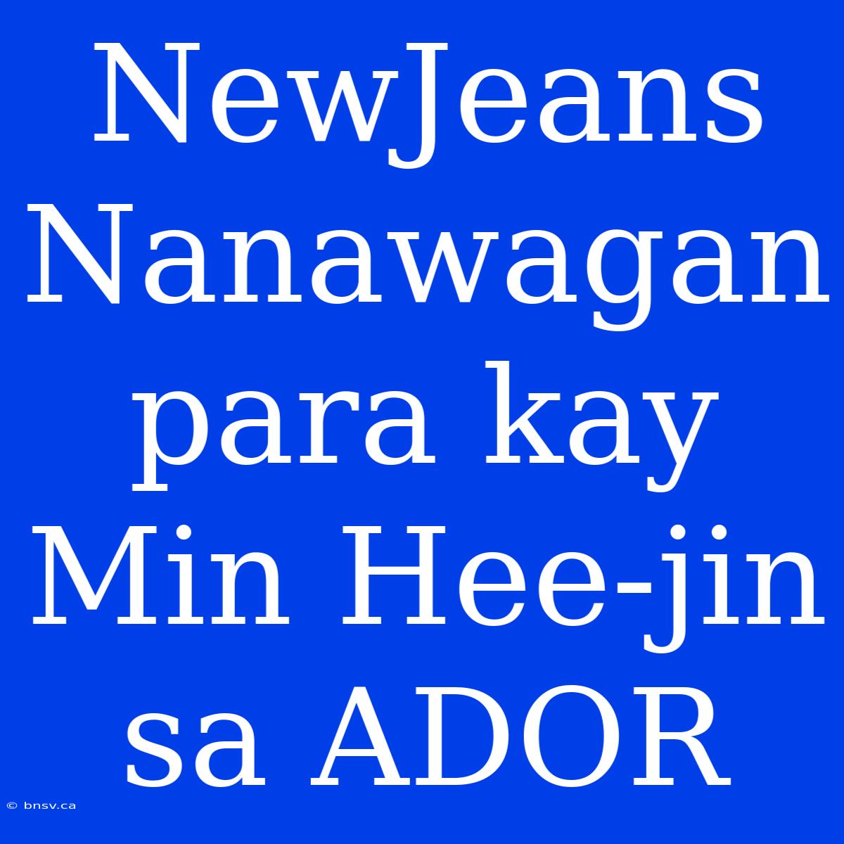 NewJeans Nanawagan Para Kay Min Hee-jin Sa ADOR