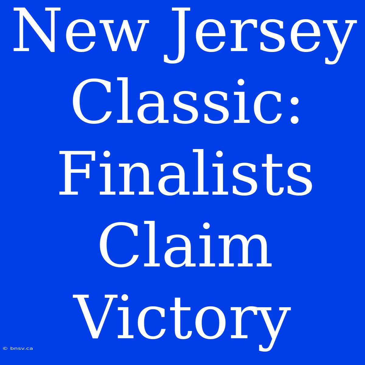 New Jersey Classic: Finalists Claim Victory