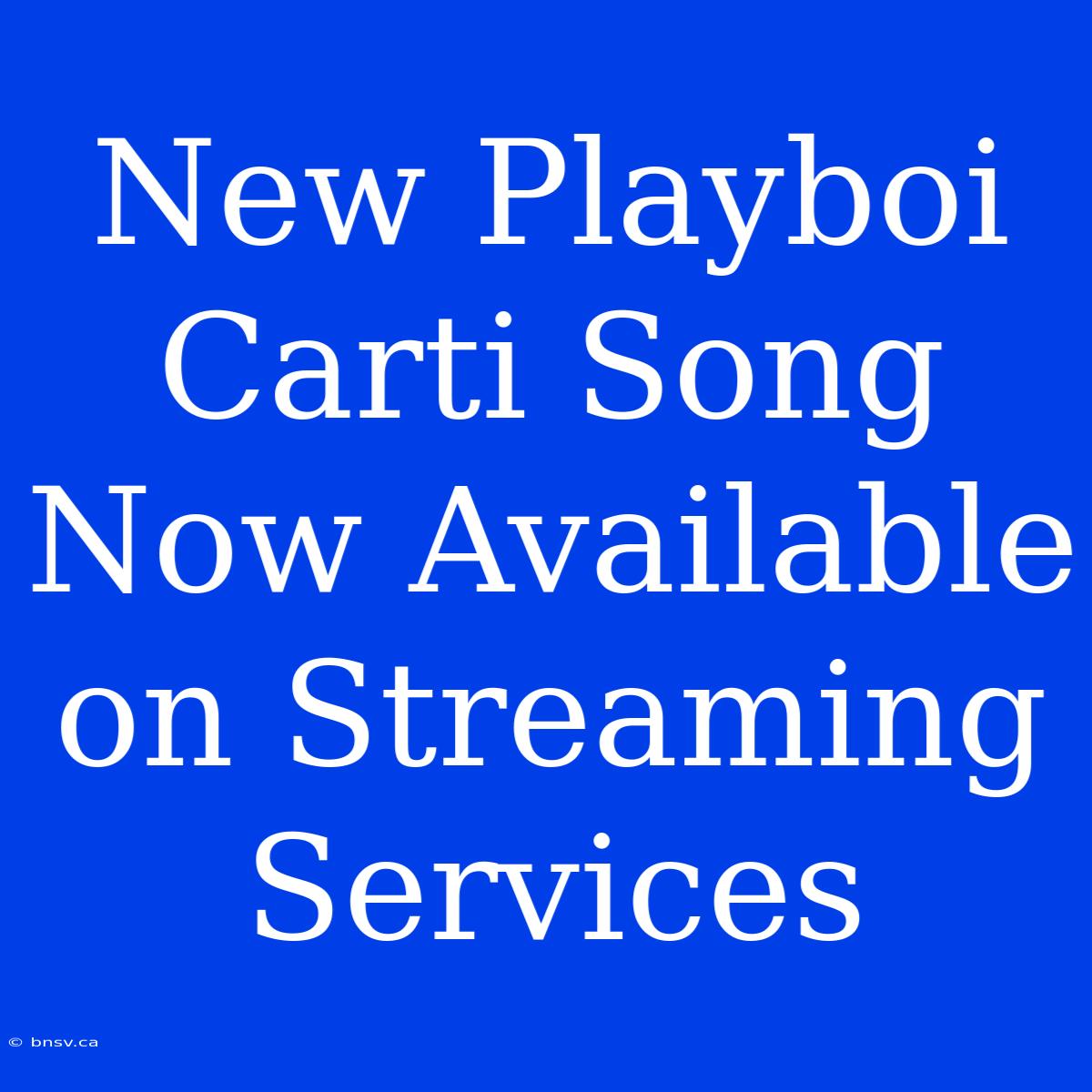 New Playboi Carti Song Now Available On Streaming Services