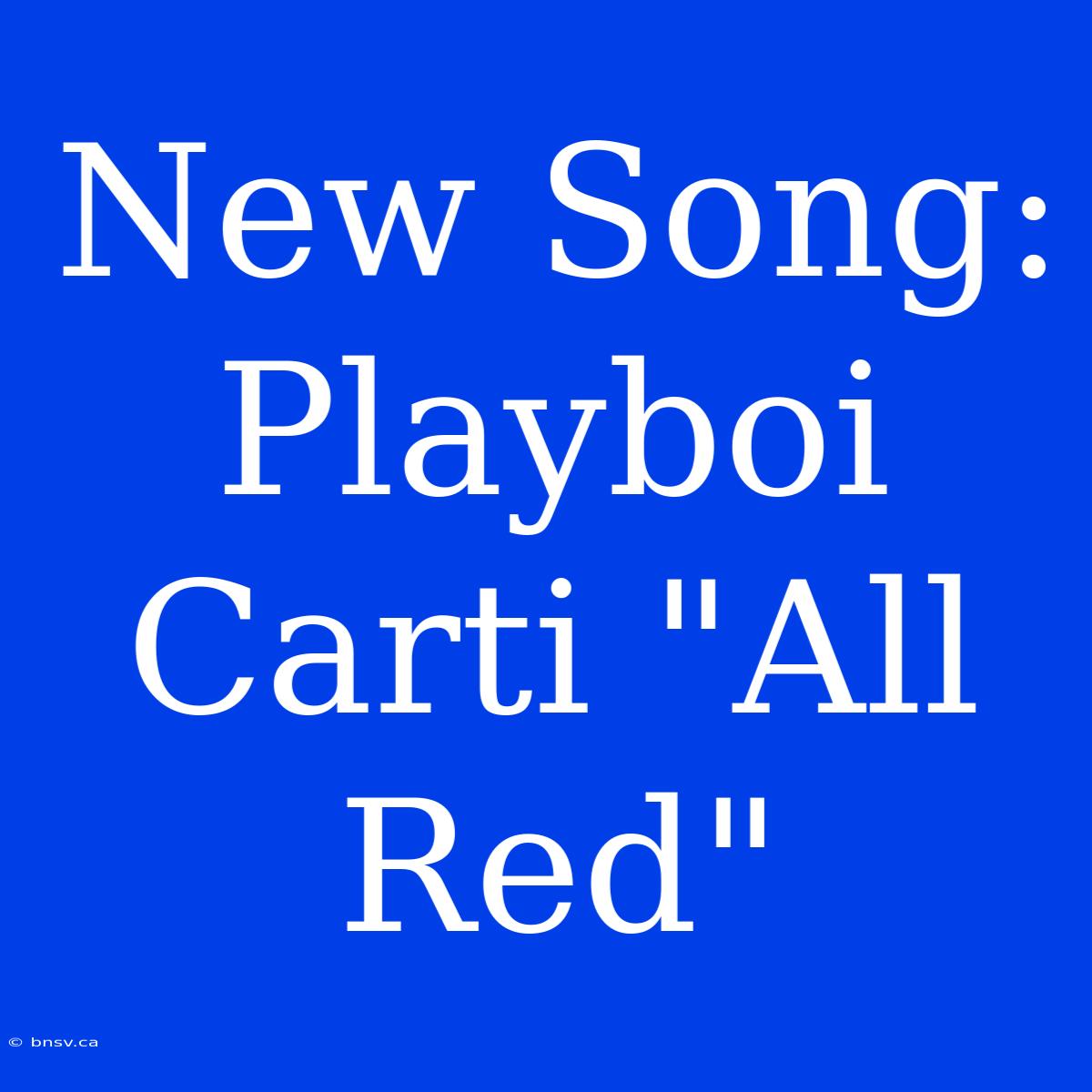 New Song: Playboi Carti 