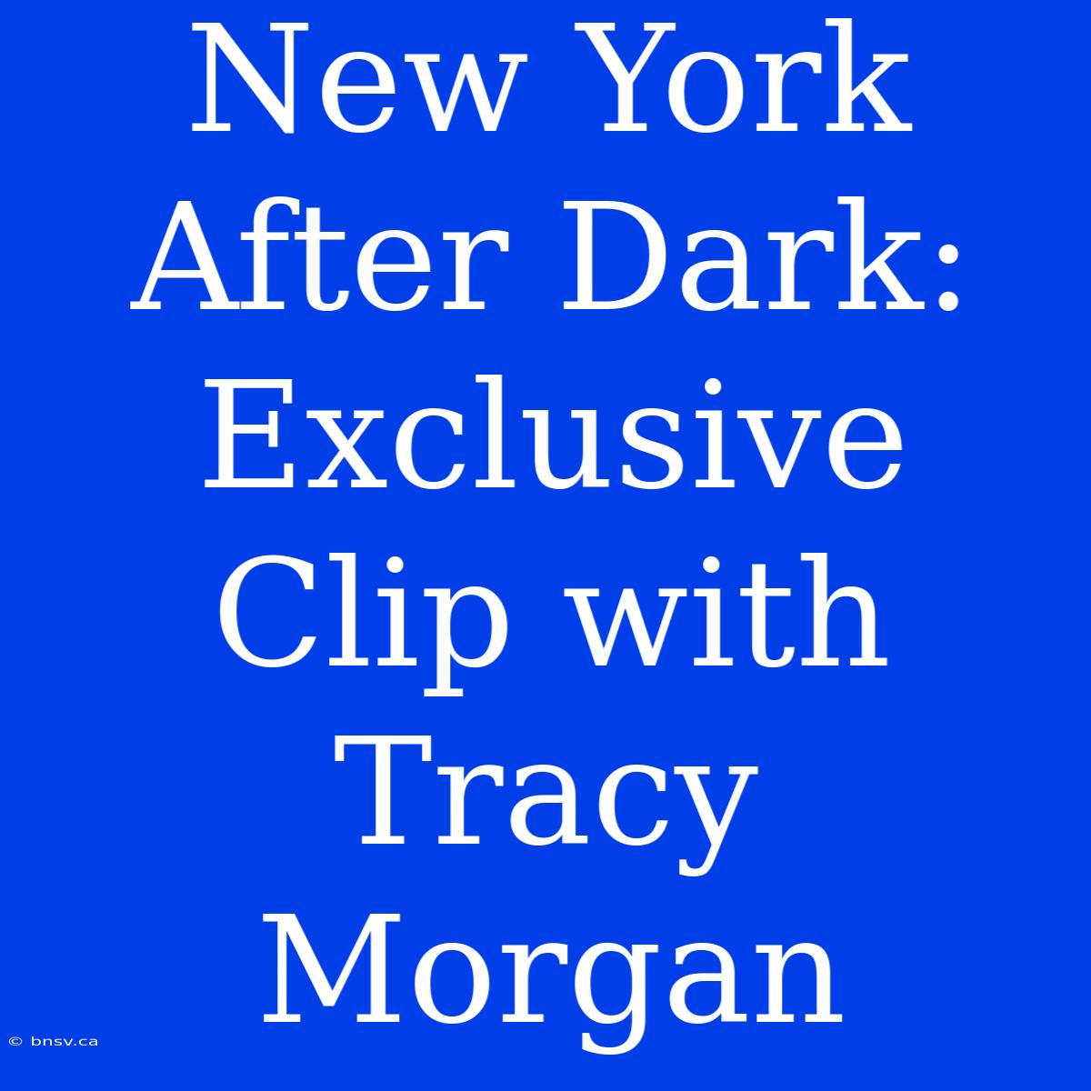 New York After Dark: Exclusive Clip With Tracy Morgan