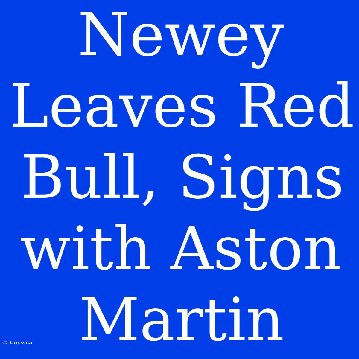 Newey Leaves Red Bull, Signs With Aston Martin