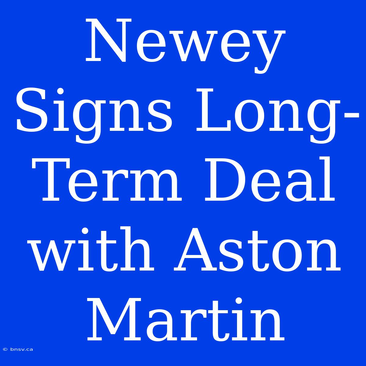 Newey Signs Long-Term Deal With Aston Martin