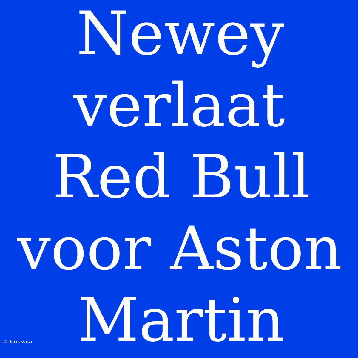 Newey Verlaat Red Bull Voor Aston Martin