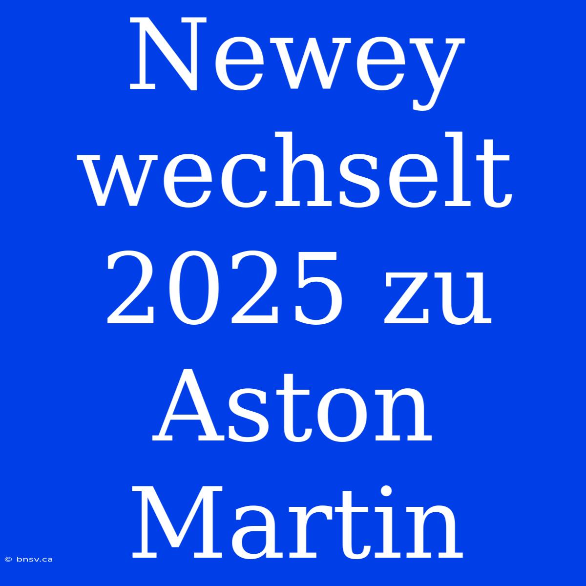 Newey Wechselt 2025 Zu Aston Martin