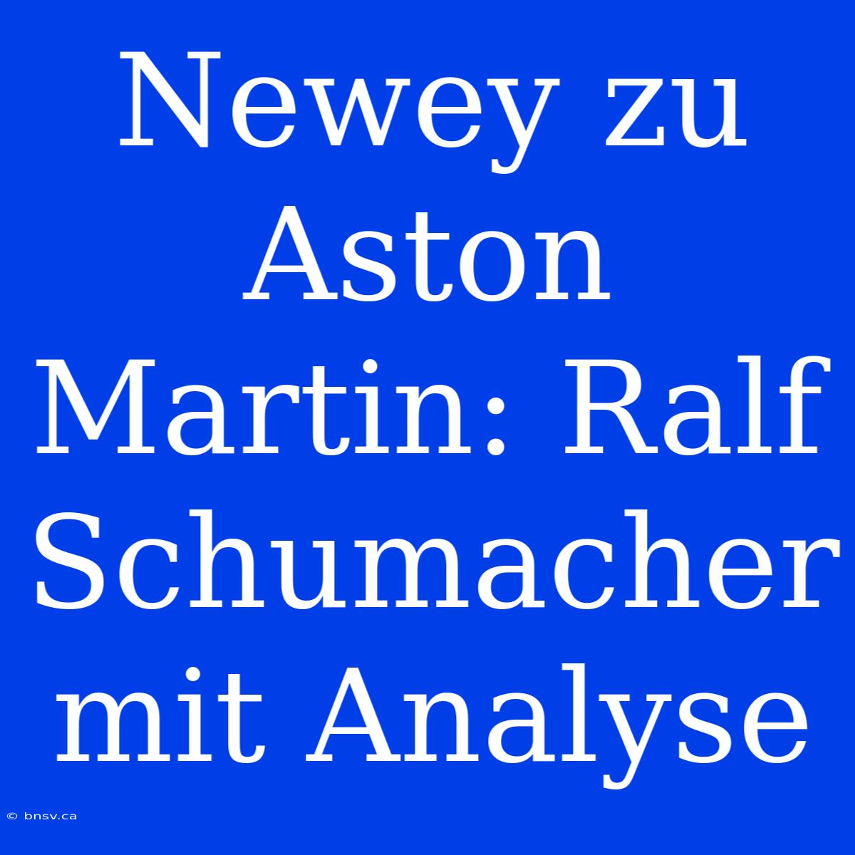 Newey Zu Aston Martin: Ralf Schumacher Mit Analyse