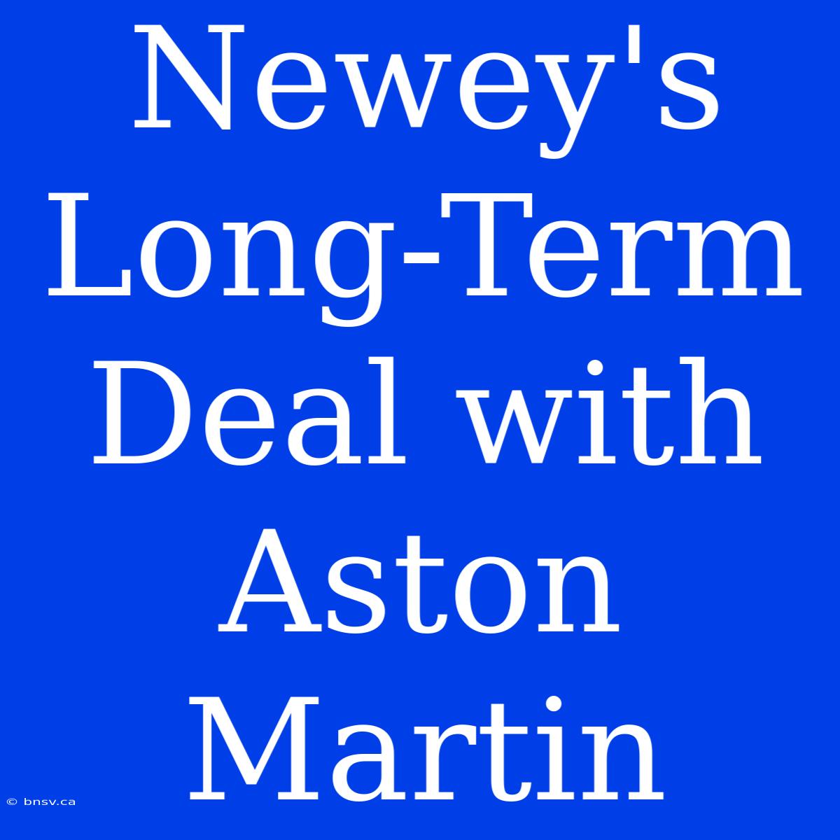 Newey's Long-Term Deal With Aston Martin