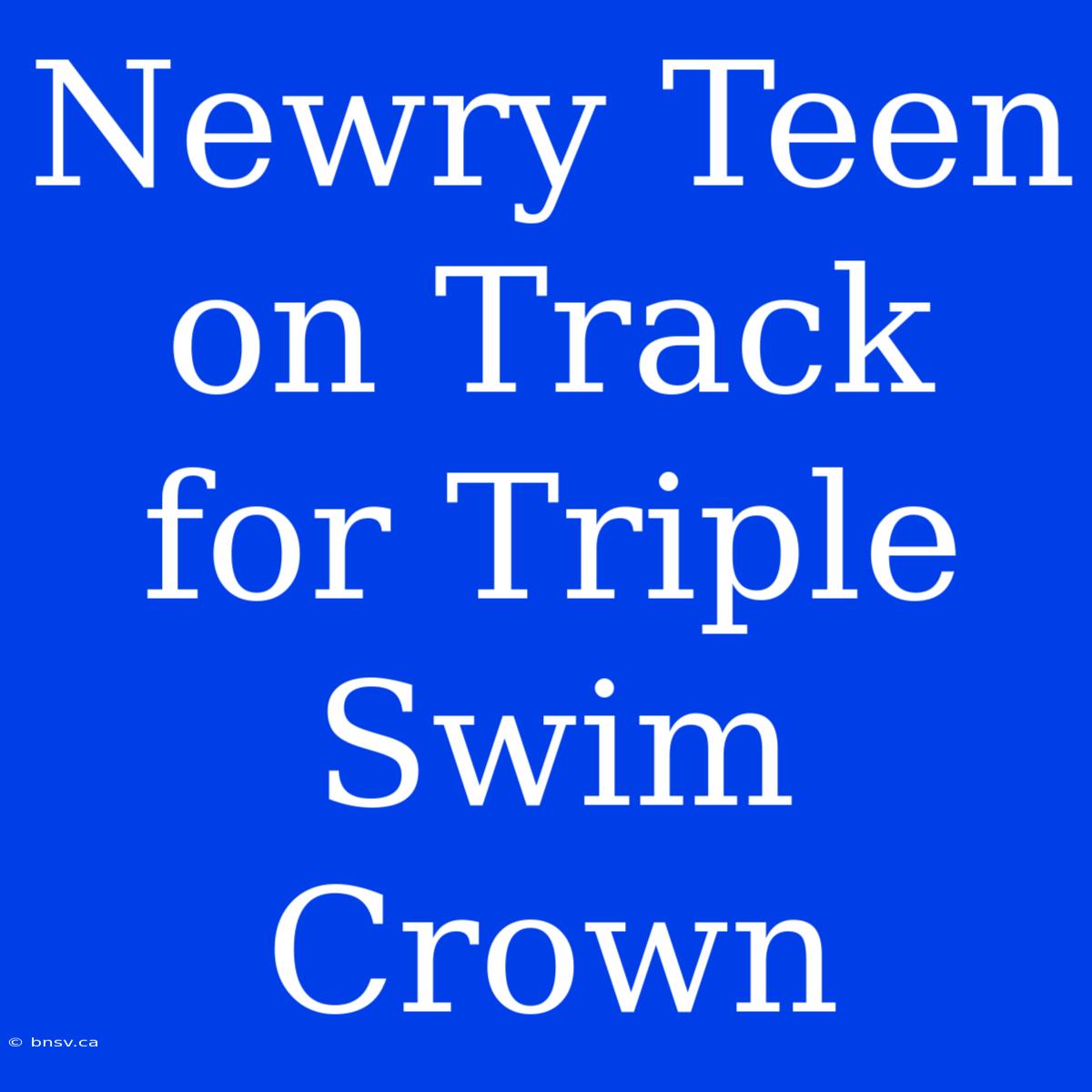 Newry Teen On Track For Triple Swim Crown