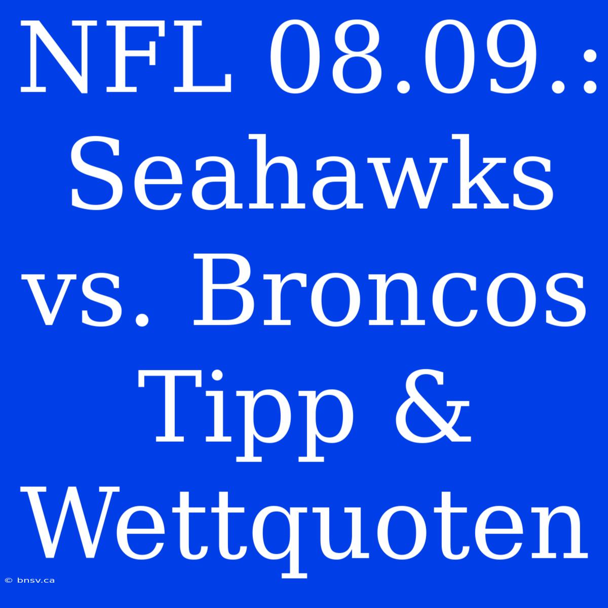 NFL 08.09.: Seahawks Vs. Broncos Tipp & Wettquoten