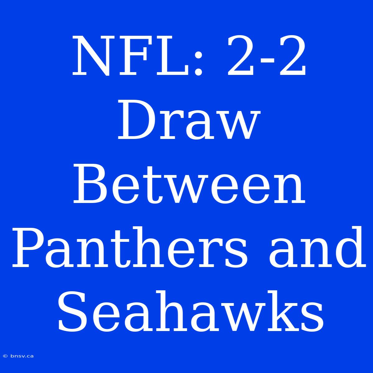 NFL: 2-2 Draw Between Panthers And Seahawks