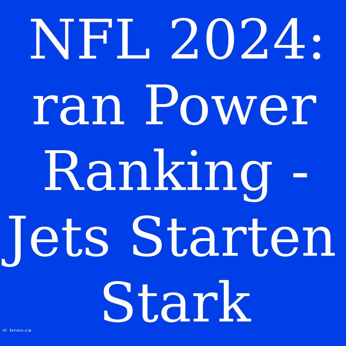 NFL 2024: Ran Power Ranking - Jets Starten Stark