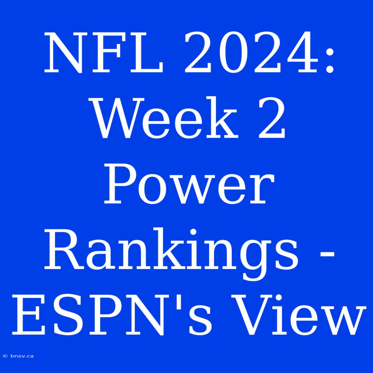 NFL 2024: Week 2 Power Rankings - ESPN's View