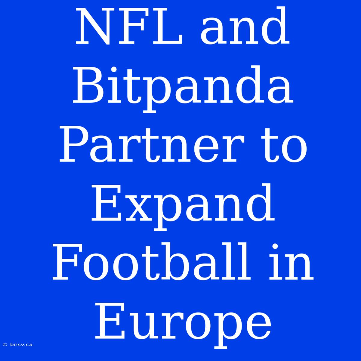 NFL And Bitpanda Partner To Expand Football In Europe