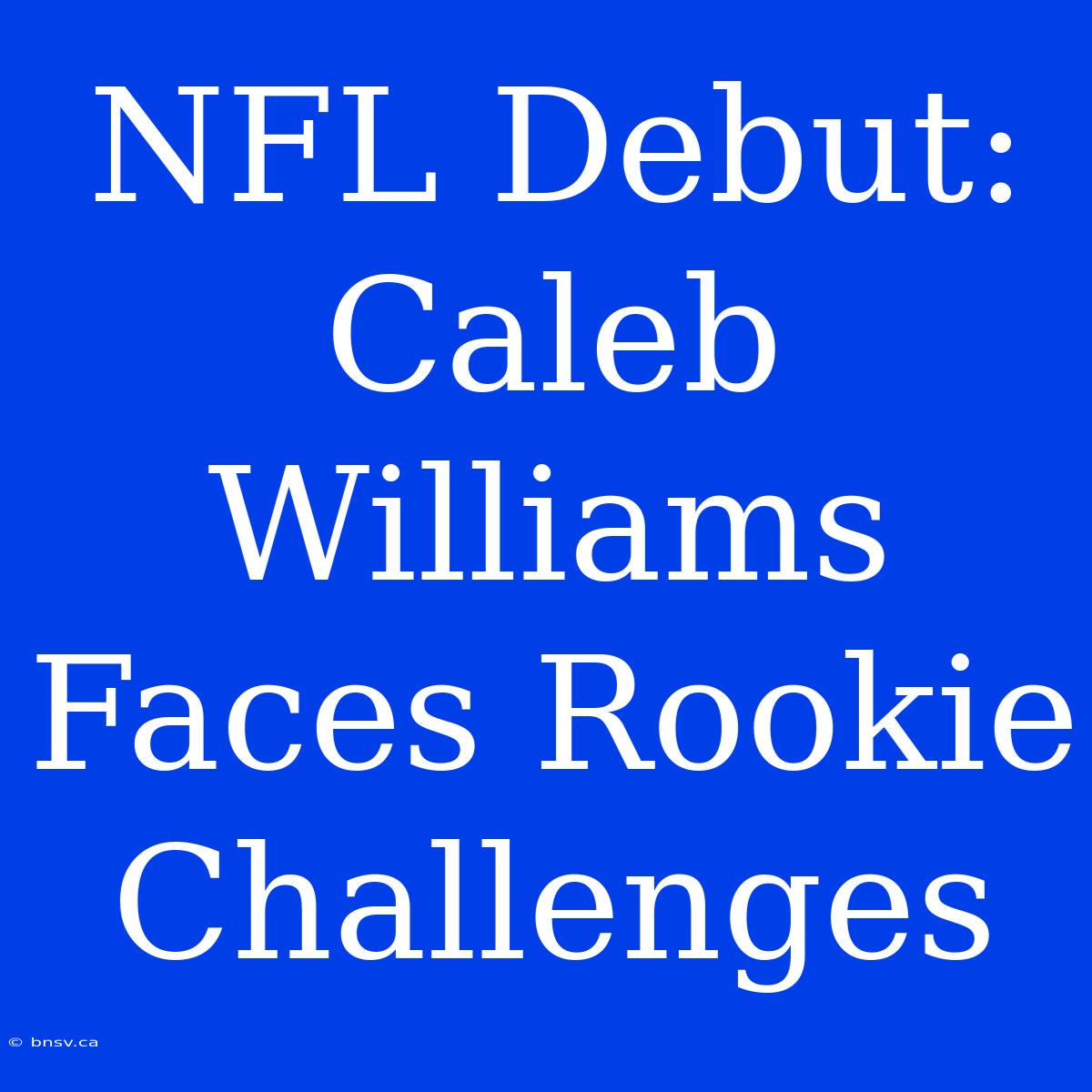 NFL Debut: Caleb Williams Faces Rookie Challenges