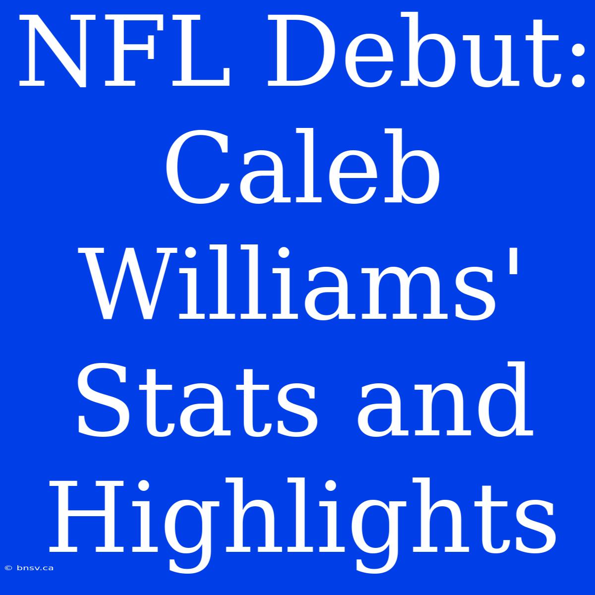 NFL Debut: Caleb Williams' Stats And Highlights