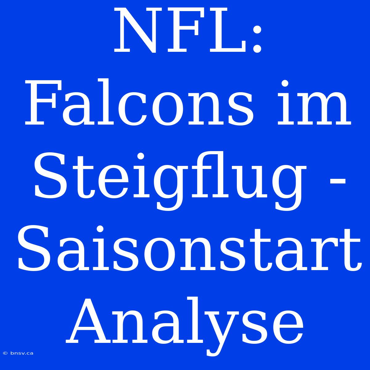 NFL:  Falcons Im Steigflug -  Saisonstart Analyse