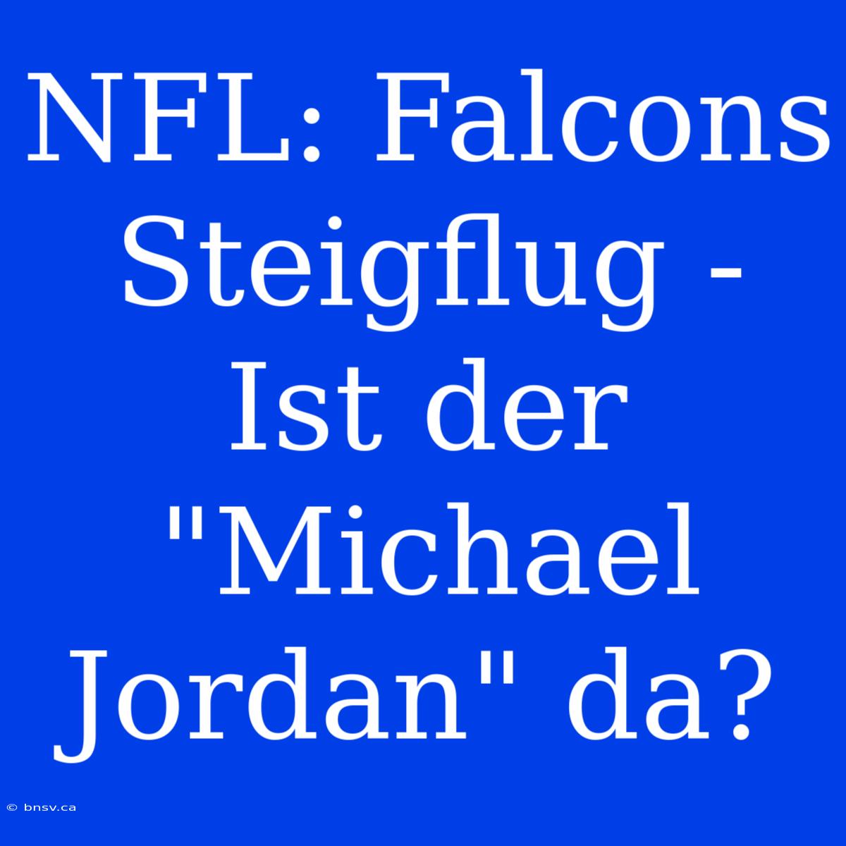 NFL: Falcons Steigflug - Ist Der 