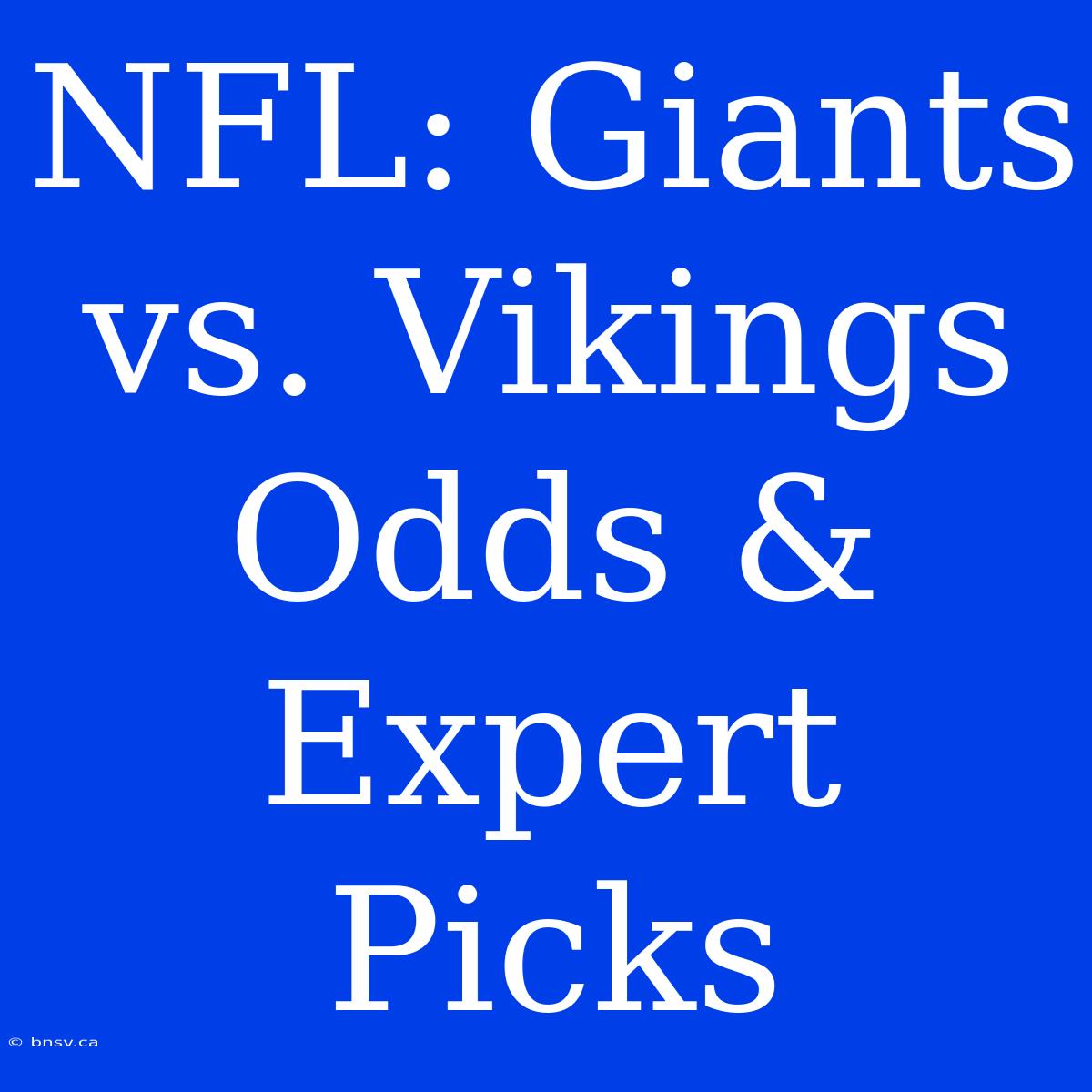 NFL: Giants Vs. Vikings Odds & Expert Picks