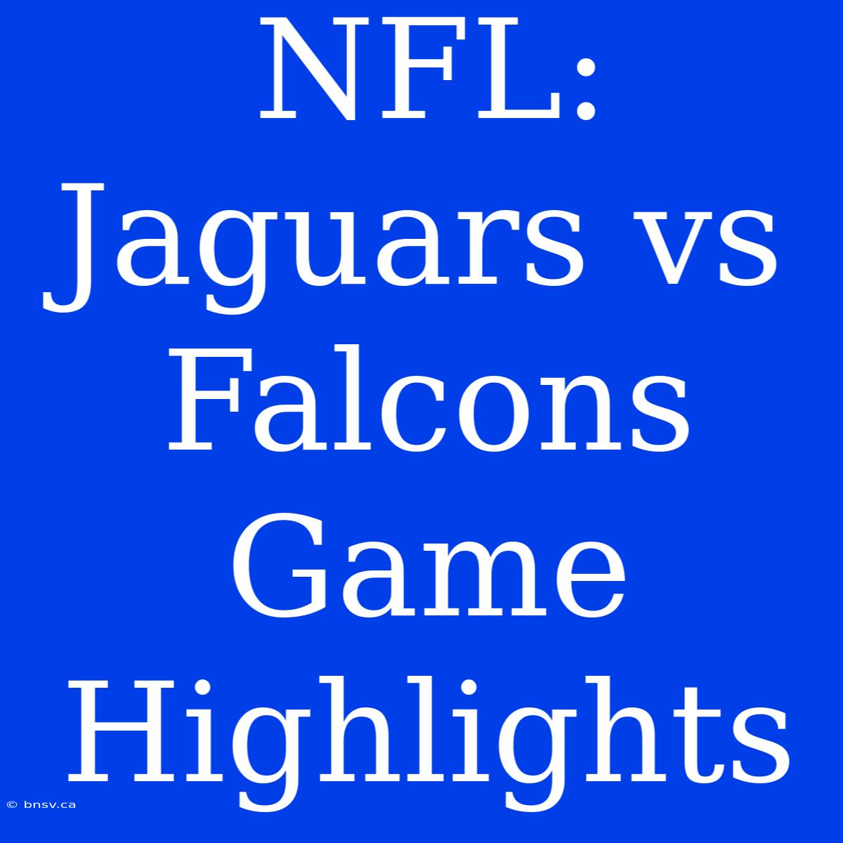 NFL: Jaguars Vs Falcons Game Highlights