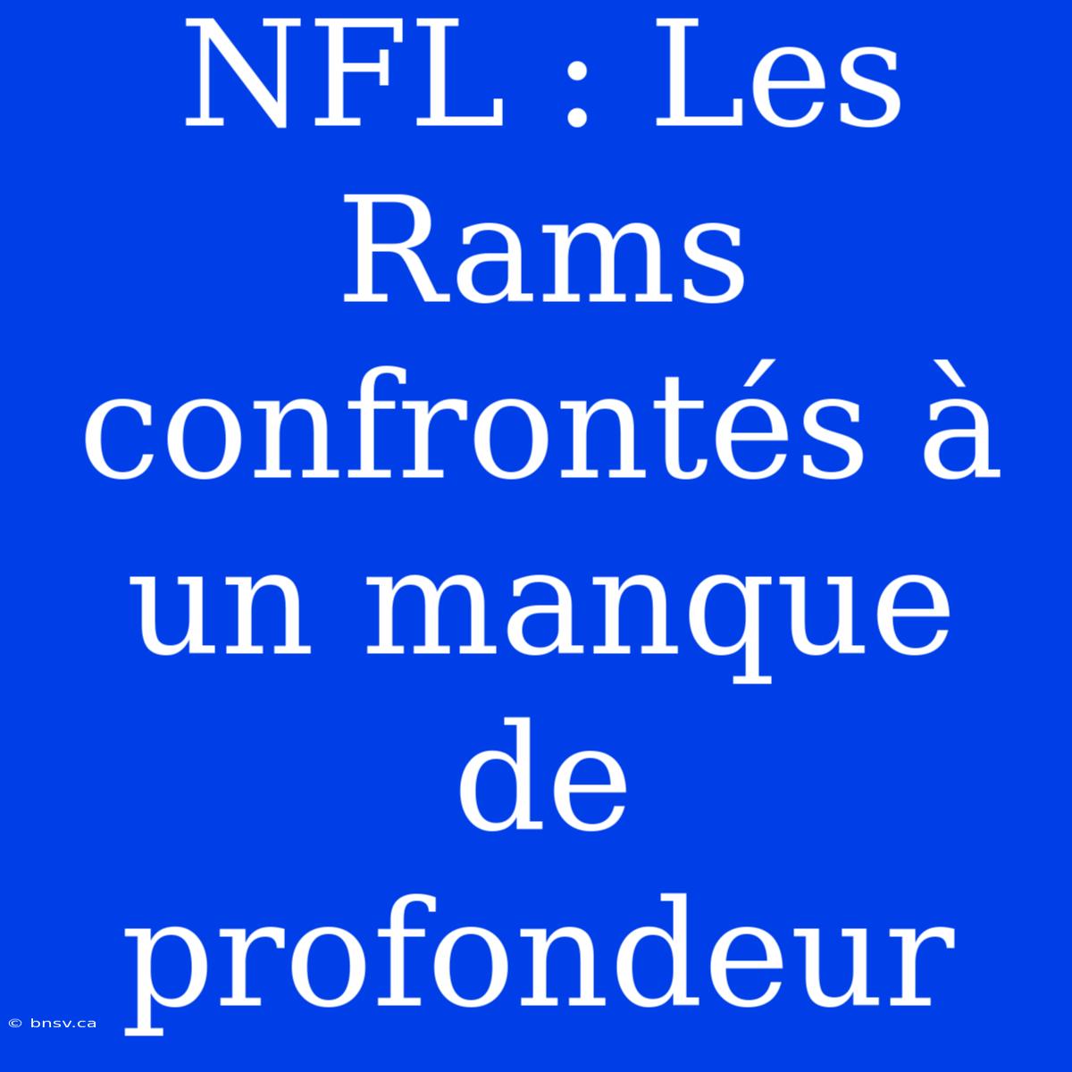 NFL : Les Rams Confrontés À Un Manque De Profondeur