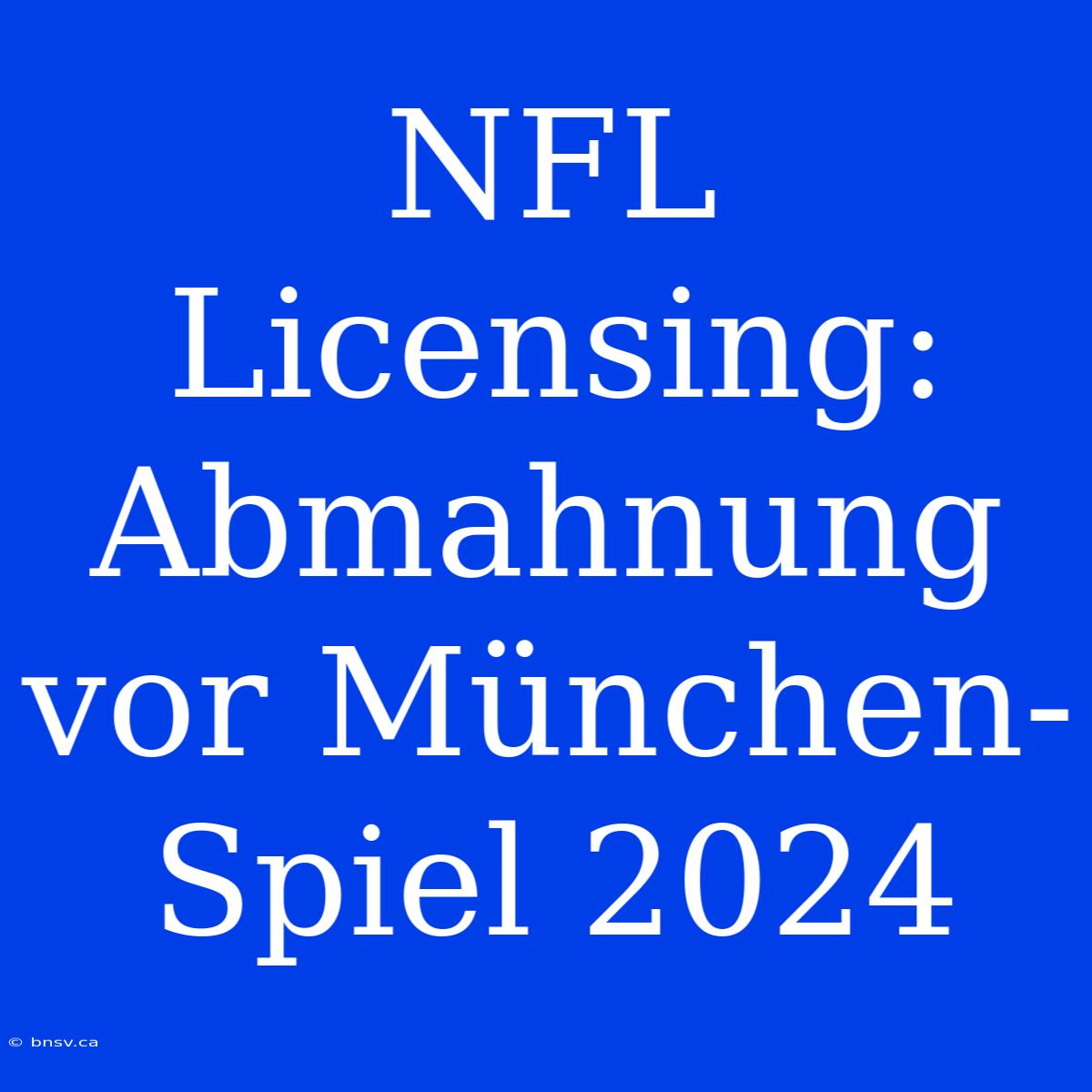 NFL Licensing: Abmahnung Vor München-Spiel 2024