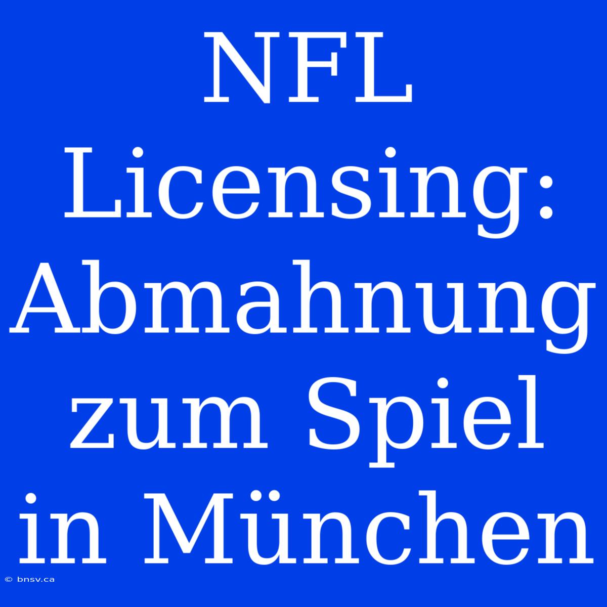 NFL Licensing: Abmahnung Zum Spiel In München