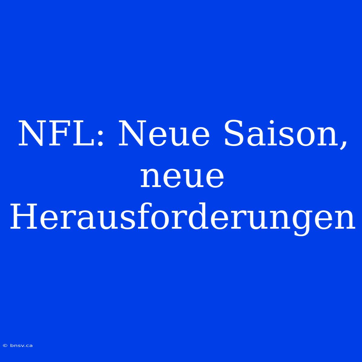 NFL: Neue Saison, Neue Herausforderungen