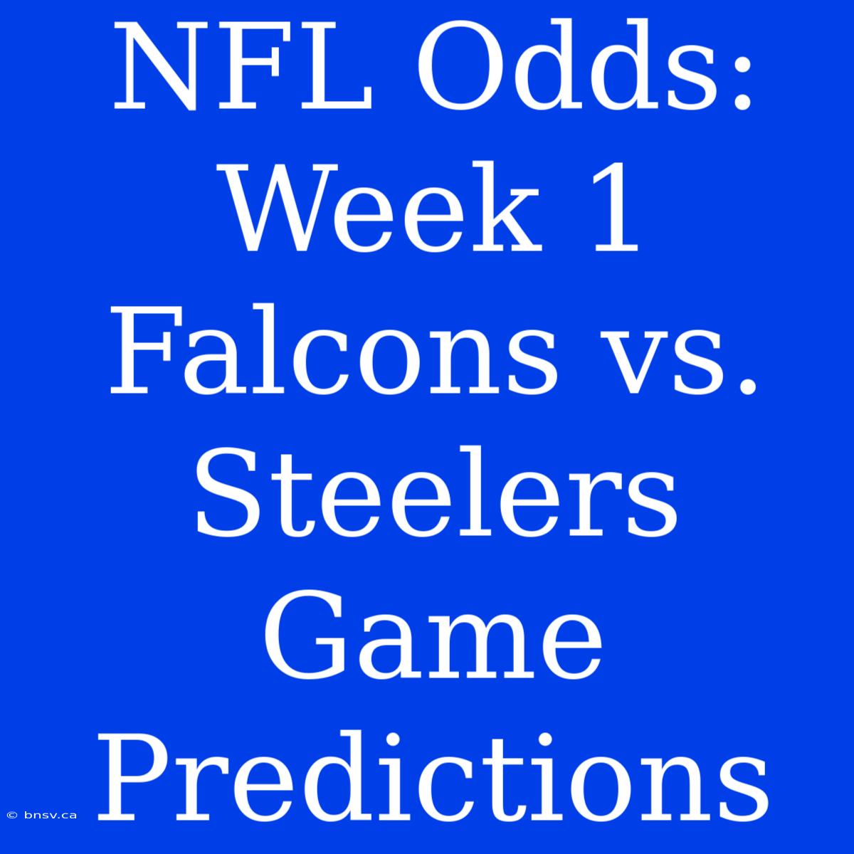 NFL Odds: Week 1 Falcons Vs. Steelers Game Predictions