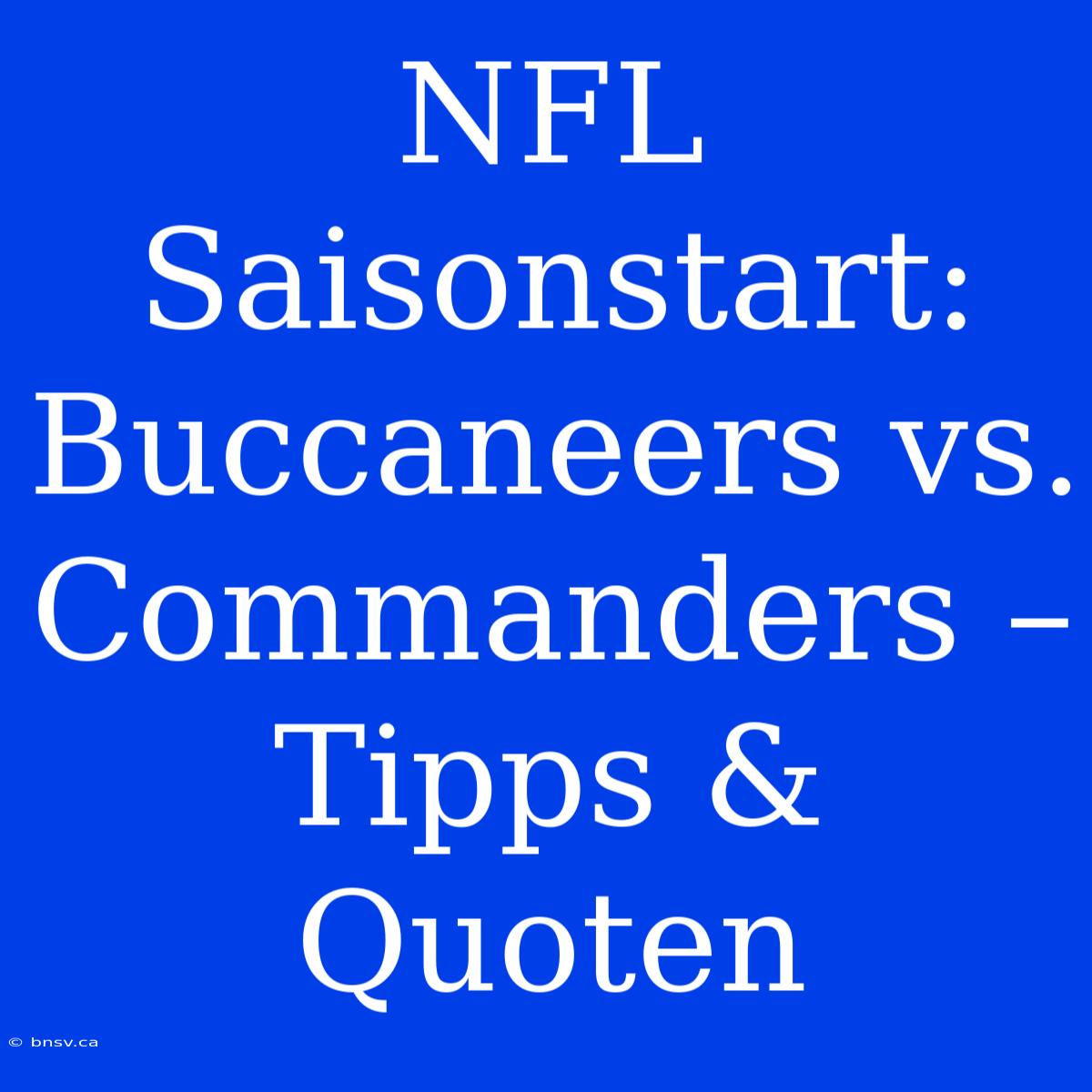 NFL Saisonstart: Buccaneers Vs. Commanders – Tipps & Quoten