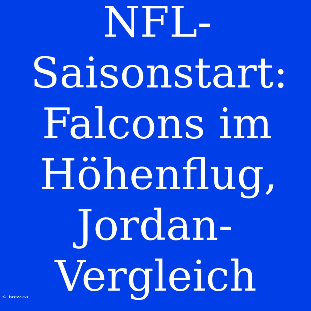 NFL-Saisonstart: Falcons Im Höhenflug, Jordan-Vergleich