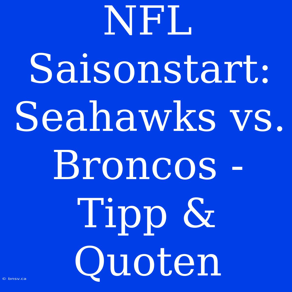 NFL Saisonstart: Seahawks Vs. Broncos - Tipp & Quoten