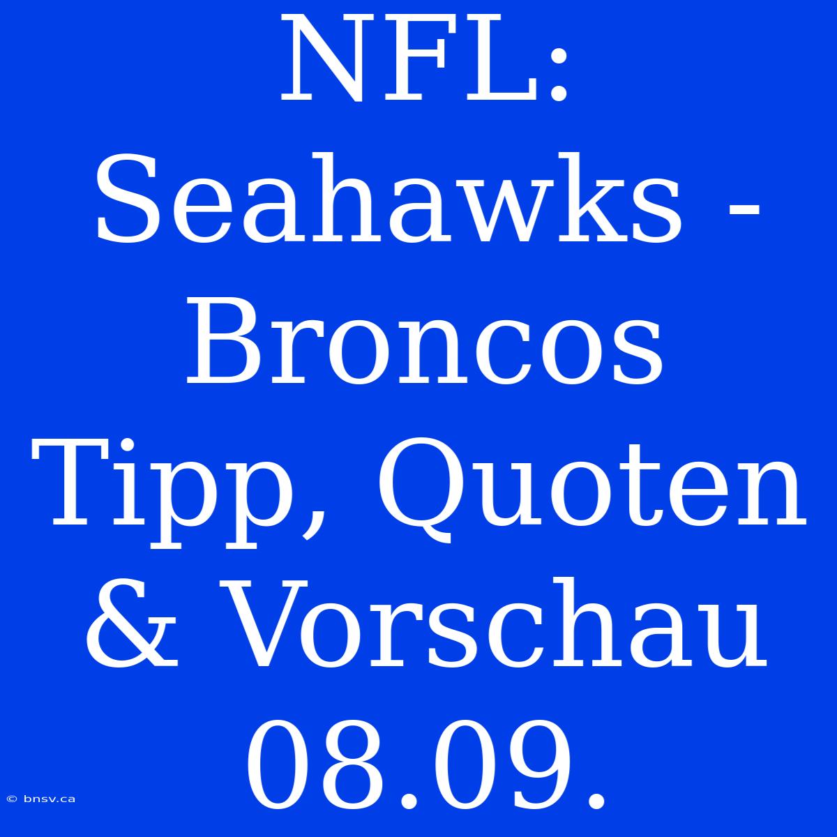 NFL: Seahawks - Broncos Tipp, Quoten & Vorschau 08.09.