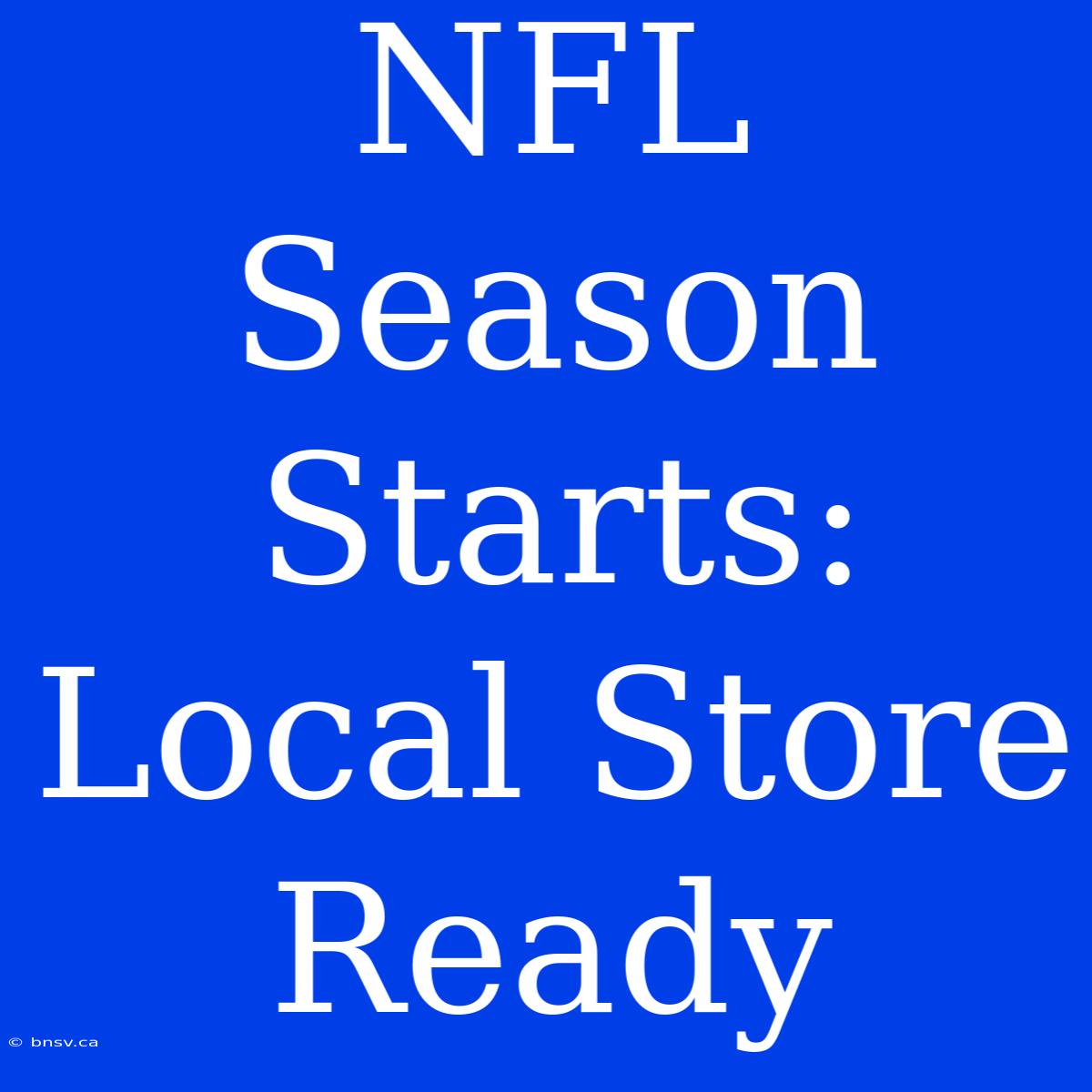 NFL Season Starts: Local Store Ready