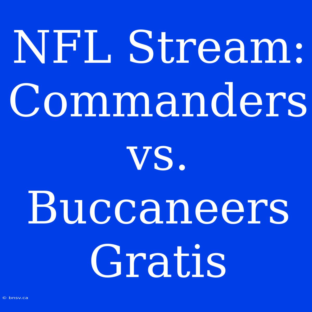 NFL Stream: Commanders Vs. Buccaneers Gratis